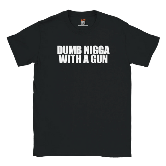 A-or-B-Tees T-Shirt Black / S Dumb Nigga With A Gun T-Shirt – Edgy Meme Tee