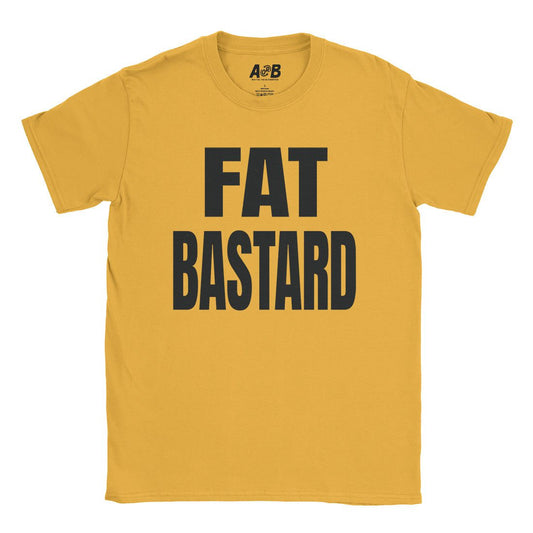 A-or-B-Tees T-Shirt Gold / S Fat Bastard T-Shirt