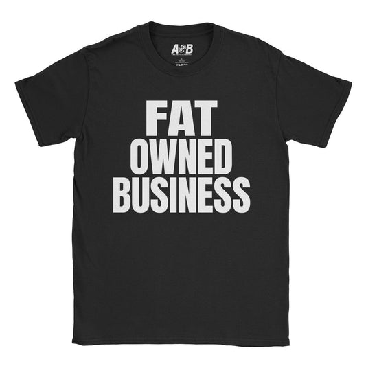 A-or-B-Tees T-Shirt Black / S Fat Owned T-Shirt