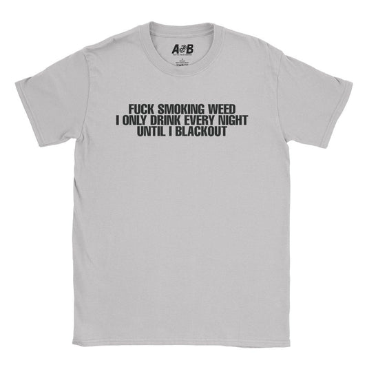 A-or-B-Tees T-Shirt Ice Grey / S Fuck Weed T-Shirt