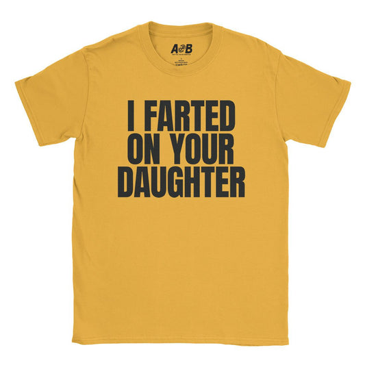 A-or-B-Tees T-Shirt Gold / S I Farted On Her T-Shirt