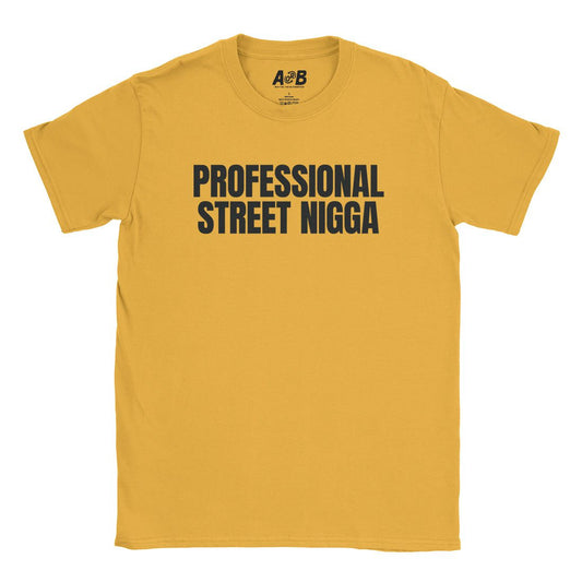 A-or-B-Tees T-Shirt Gold / S Professional Street Nigga T-Shirt