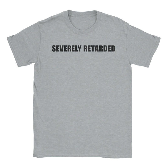 A-or-B-Tees T-Shirt Sport Grey / S Severely Retarded T-Shirt