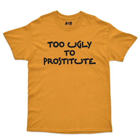 A-or-B-Tees T-Shirt Gold / S Too Ugly T-Shirt