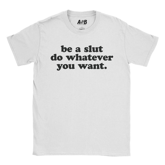 A-or-B-Tees T-Shirt White / S Whatever Slut T-Shirt