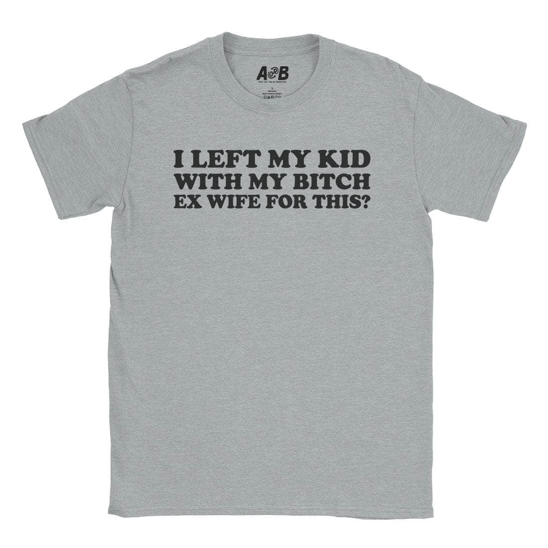 Bitch Ex Wife T-Shirt