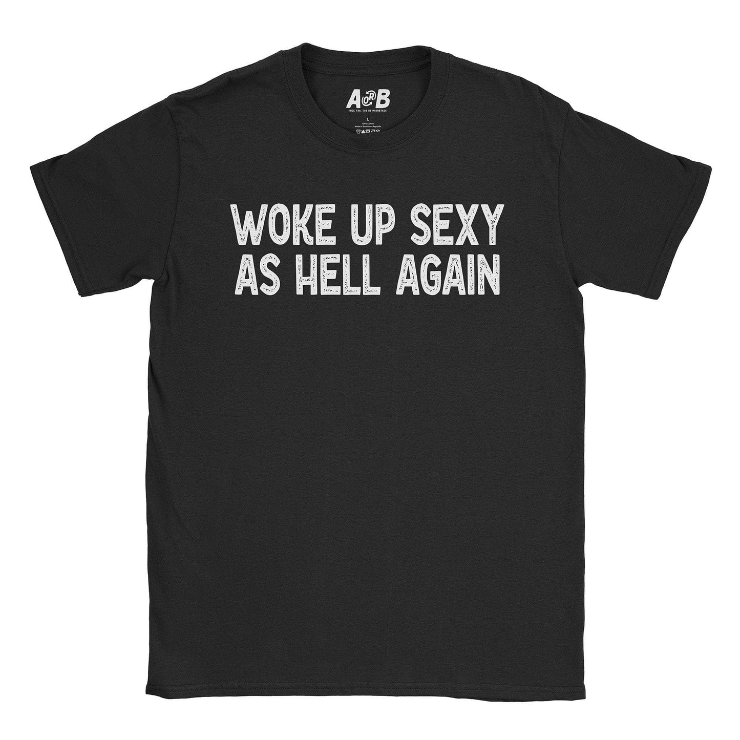 Woke Up Sexy T-Shirt
