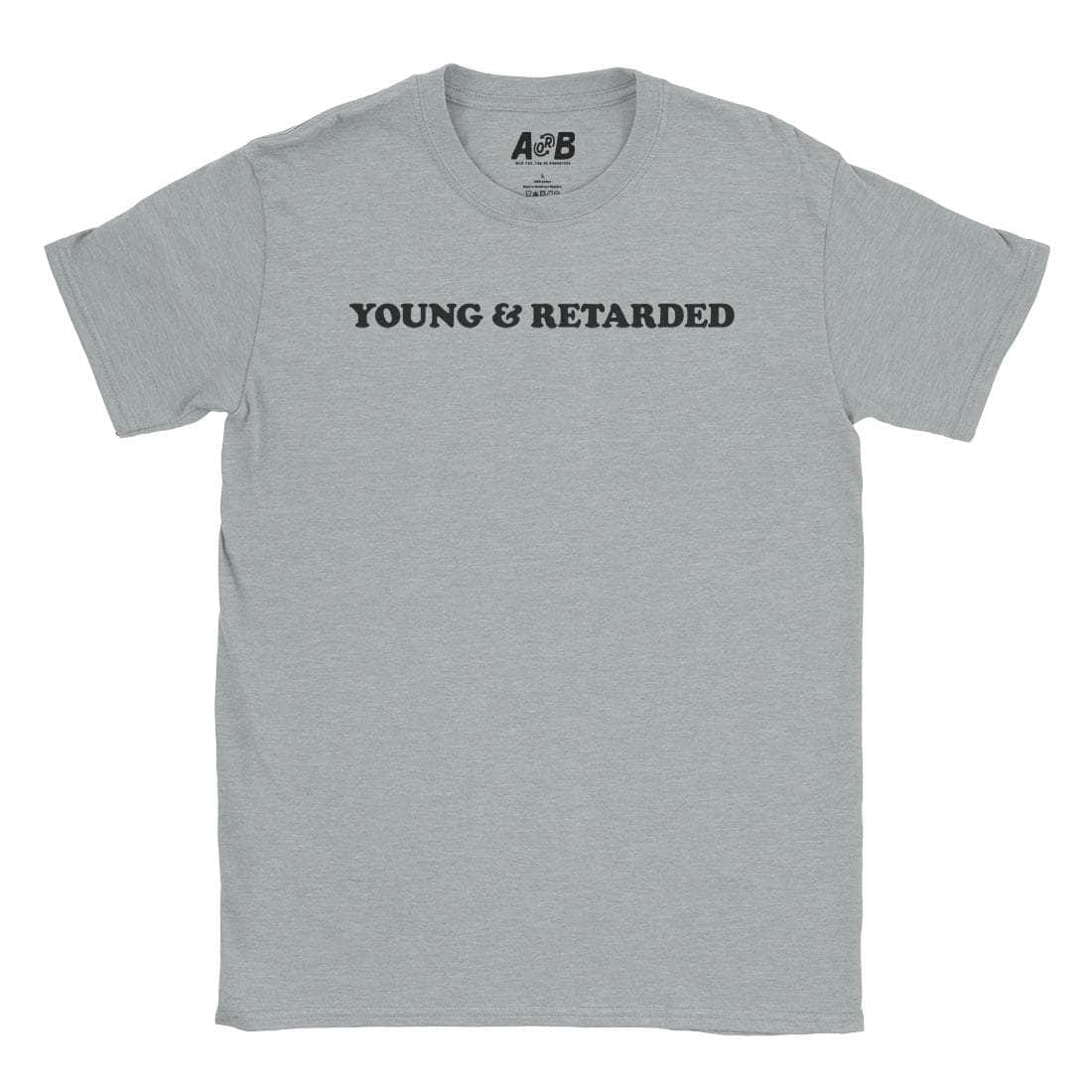 Young & Retarded T-Shirt