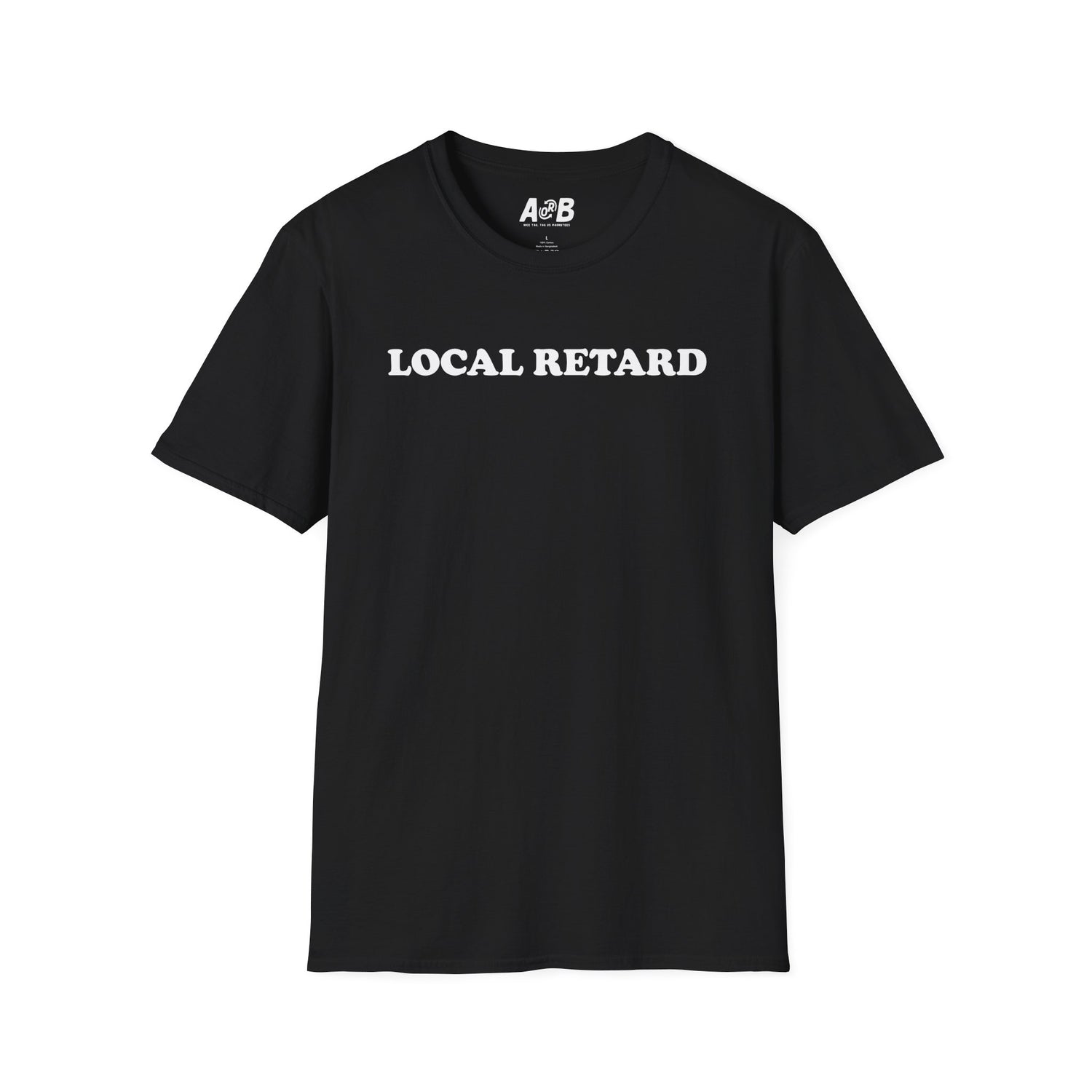 Local Retard Meme T-Shirt | Funny/Edgy Humor Graphic Tee for Bold Humor Fans-T-Shirt-Printify-Black-S-A or B Tees