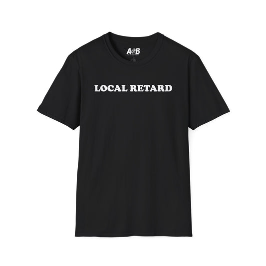 Local Retard Meme T-Shirt | Funny/Edgy Humor Graphic Tee for Bold Humor Fans-T-Shirt-Printify-Black-S-A or B Tees