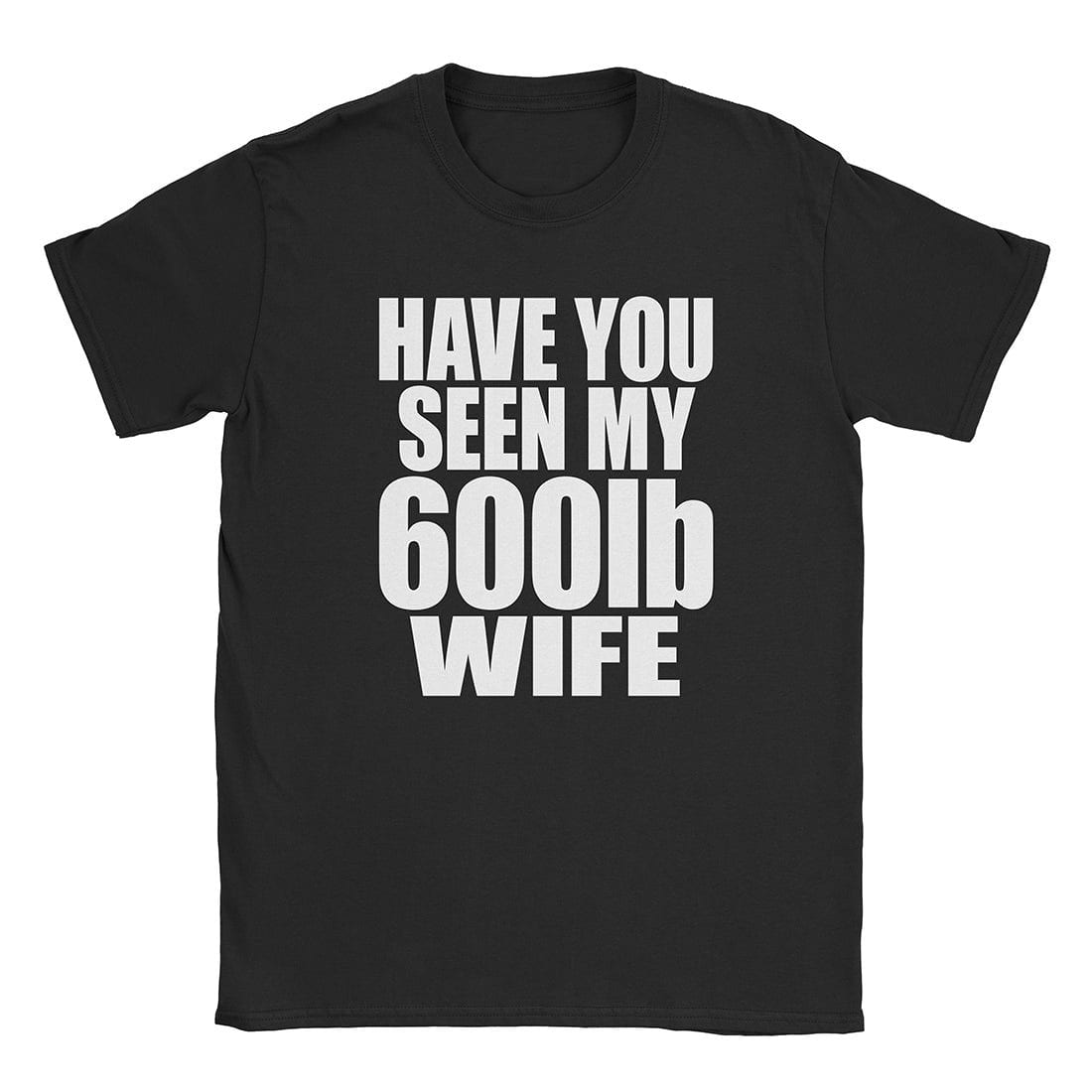 600lb Wife T-Shirt