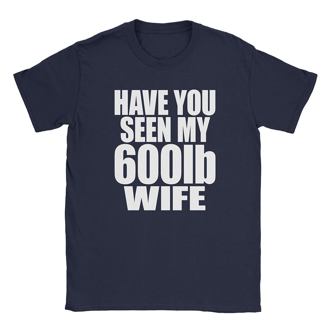 600lb Wife T-Shirt