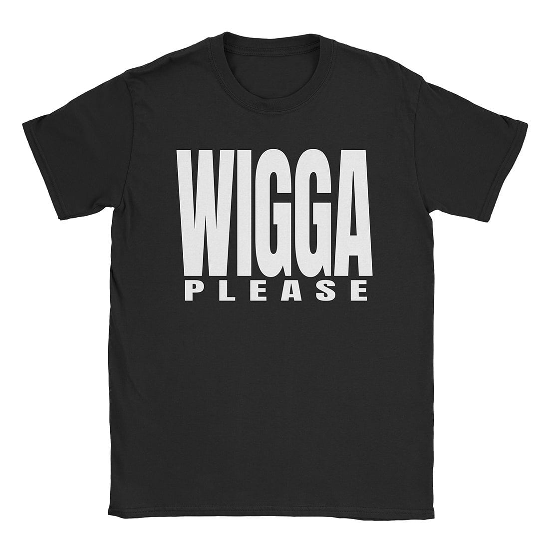 Wigga Please T-Shirt