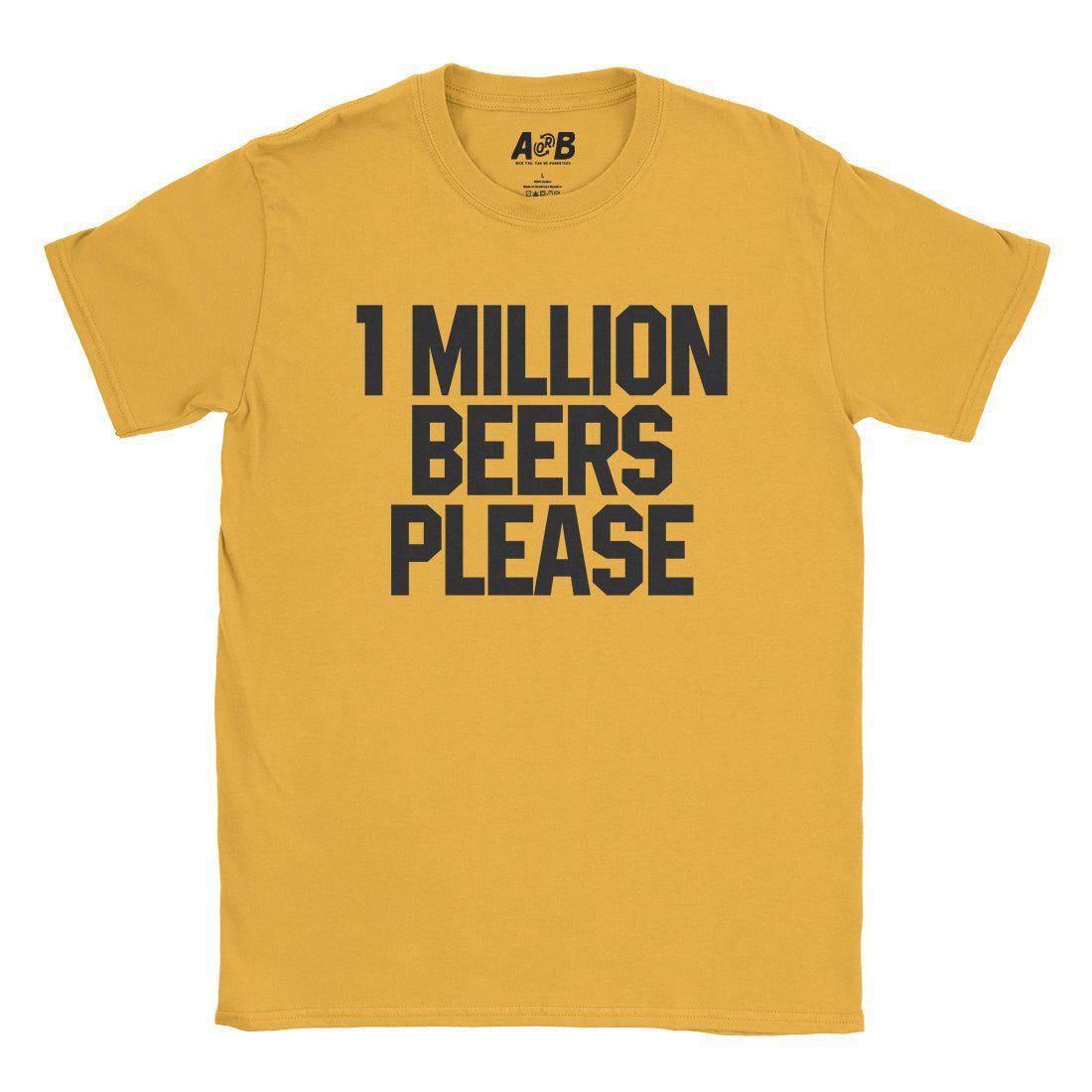 A-or-B-Tees T-Shirt Gold / S 1 Million Beers T-Shirt