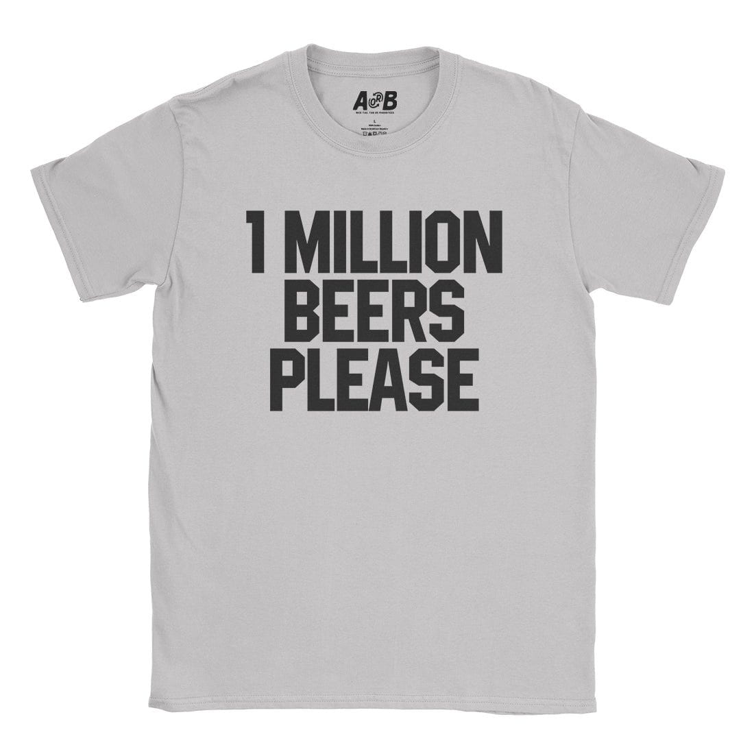 A-or-B-Tees T-Shirt Ice Grey / S 1 Million Beers T-Shirt