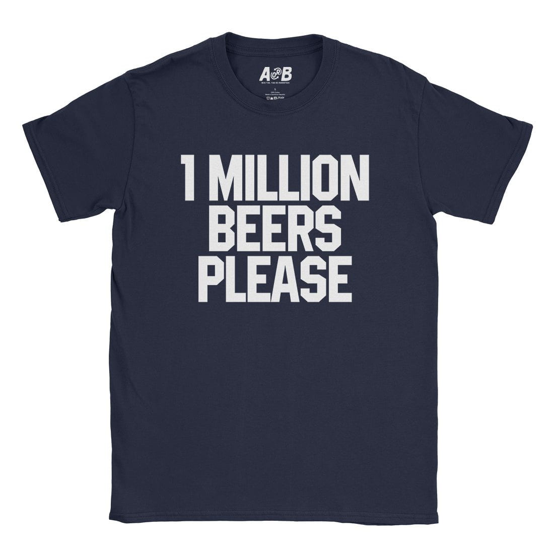 A-or-B-Tees T-Shirt Navy / S 1 Million Beers T-Shirt