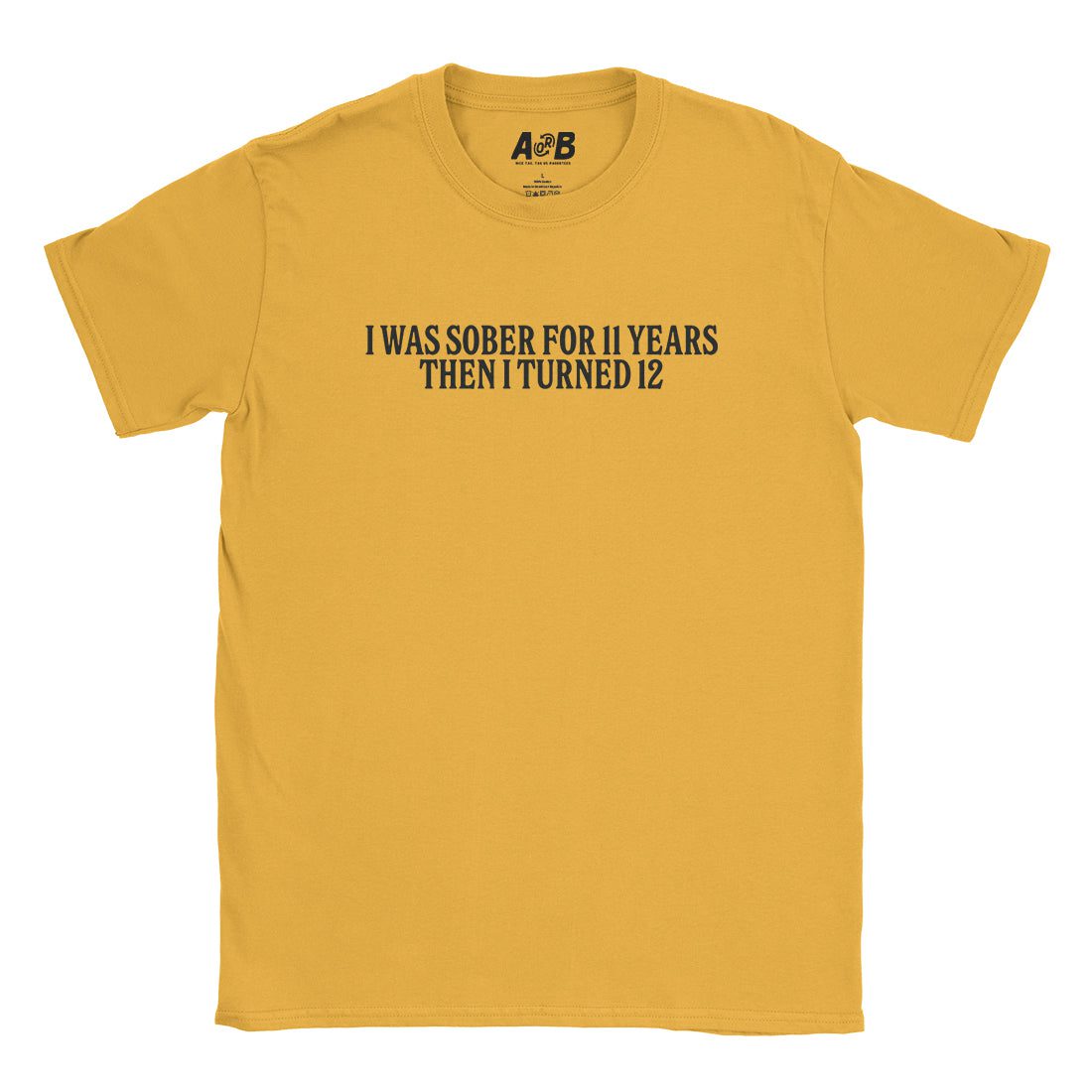 A-or-B-Tees T-Shirt Gold / S 11 Years Sober T-Shirt
