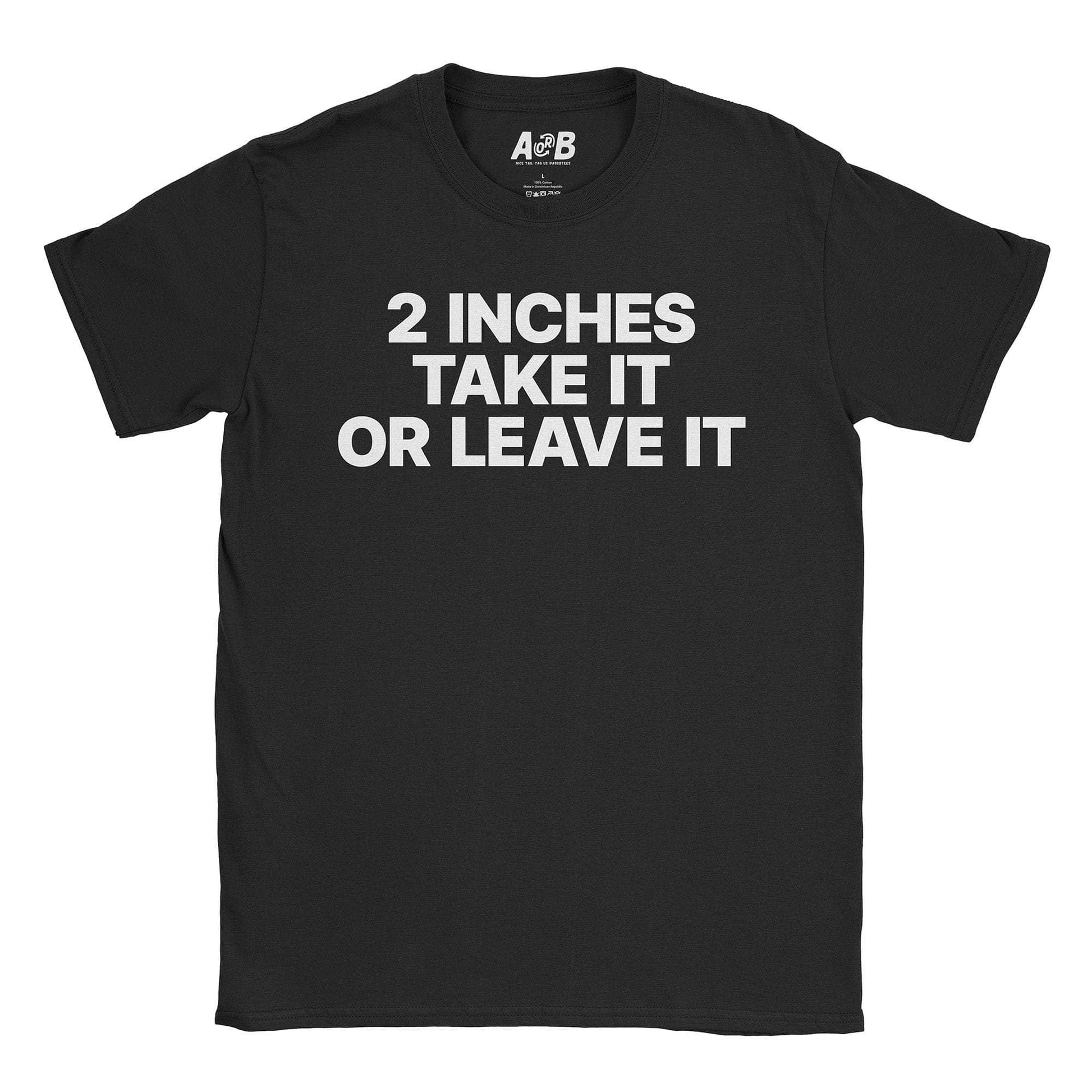A-or-B-Tees T-Shirt Black / S 2 Inches T-Shirt