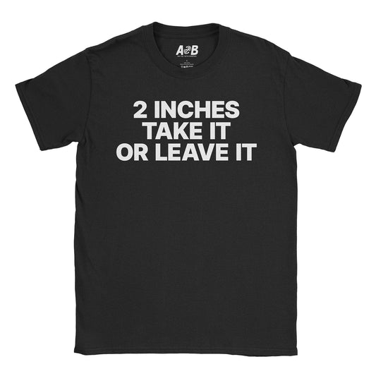 A-or-B-Tees T-Shirt Black / S 2 Inches T-Shirt