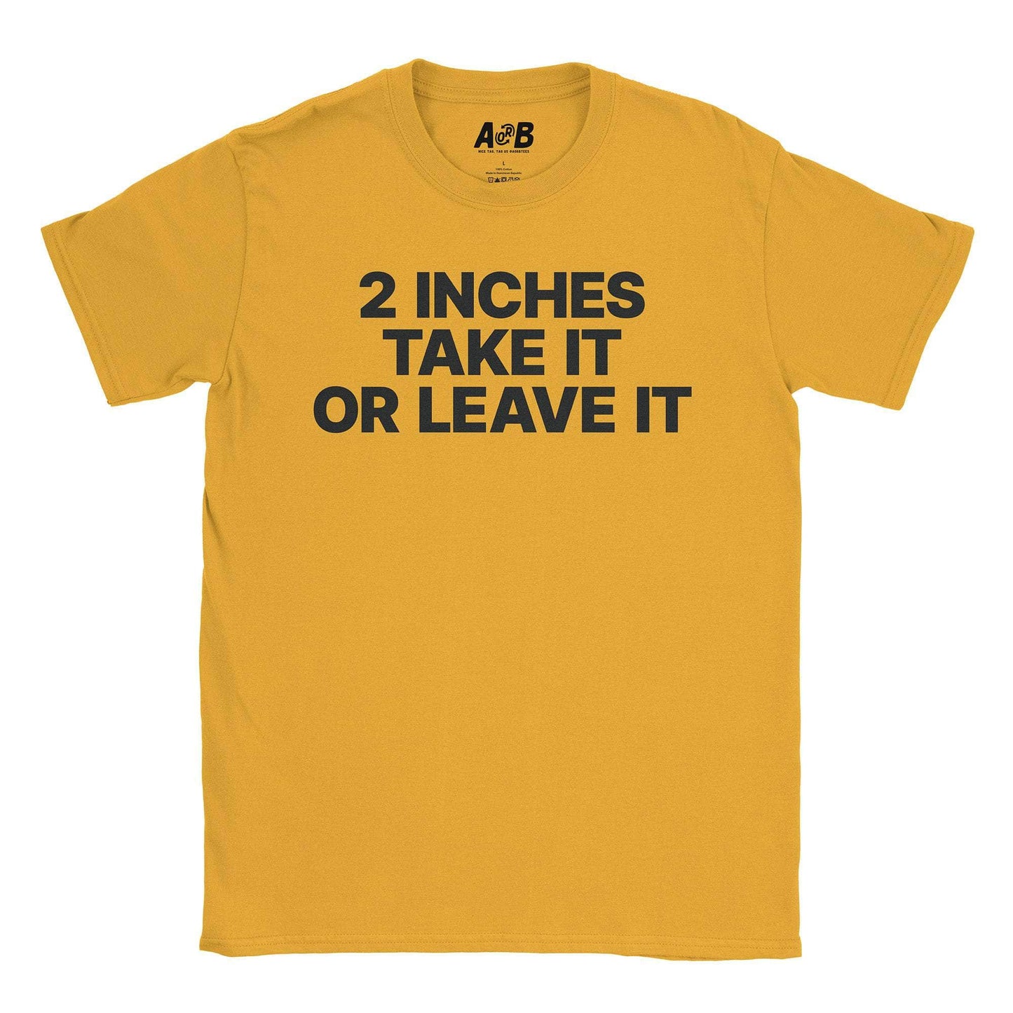 A-or-B-Tees T-Shirt Gold / S 2 Inches T-Shirt