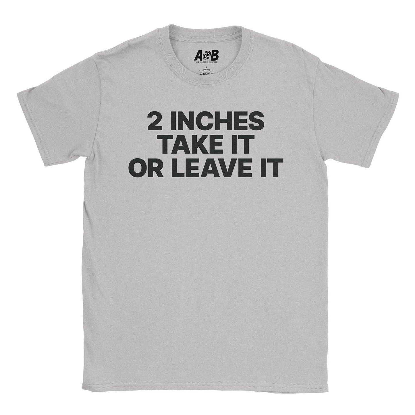 A-or-B-Tees T-Shirt Ice Grey / S 2 Inches T-Shirt