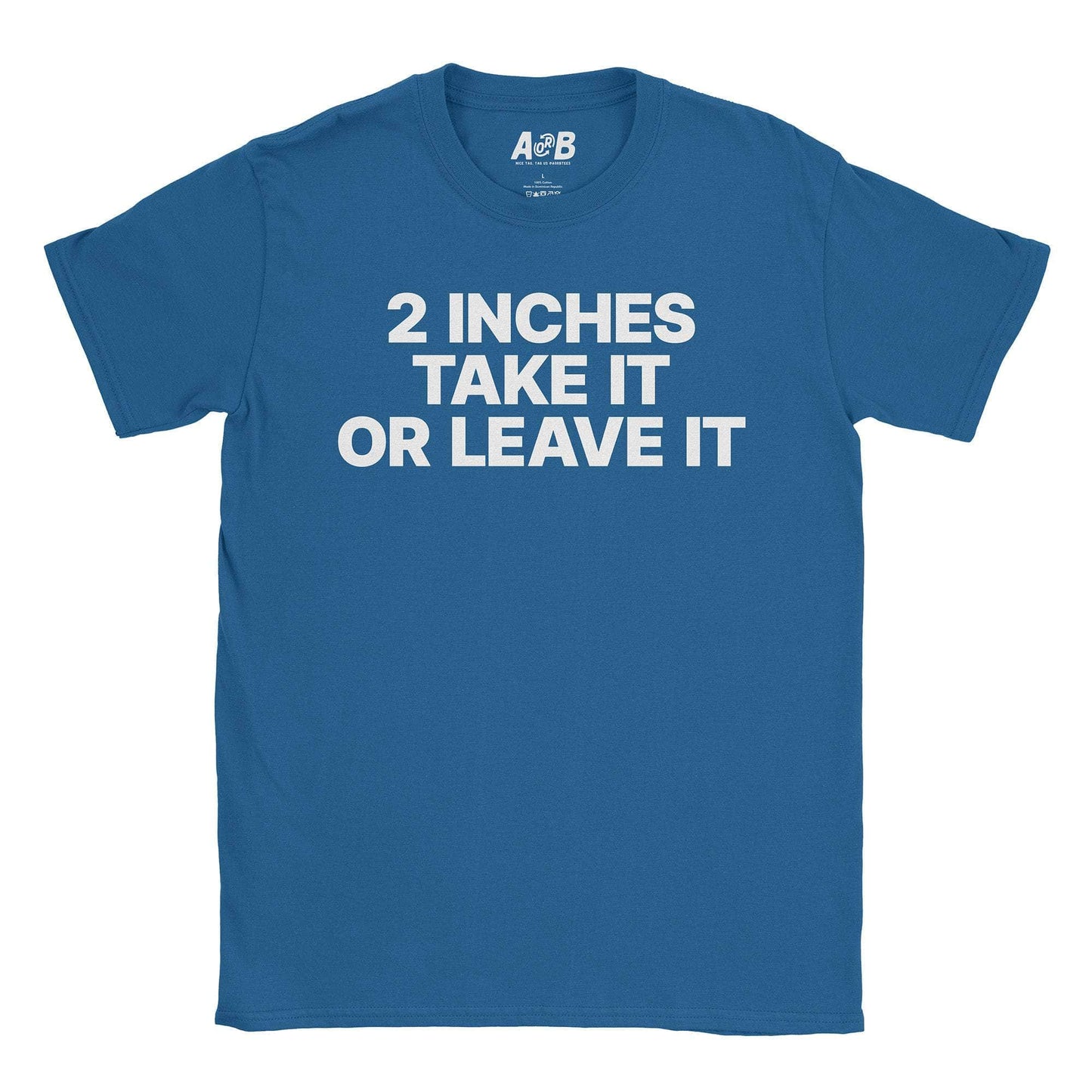 A-or-B-Tees T-Shirt Royal / S 2 Inches T-Shirt