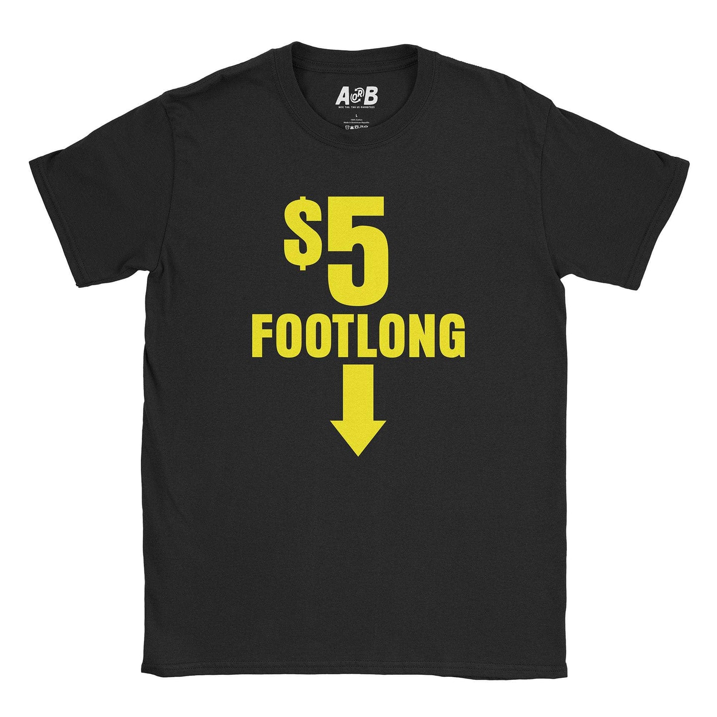 A-or-B-Tees T-Shirt Black / S $5 Footlong T-Shirt