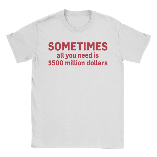 A-or-B-Tees T-Shirt White / S $500M T-Shirt