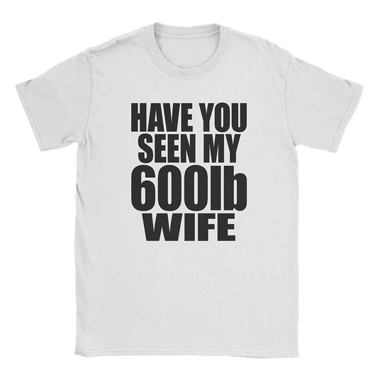 A-or-B-Tees T-Shirt White / S 600lb Wife T-Shirt