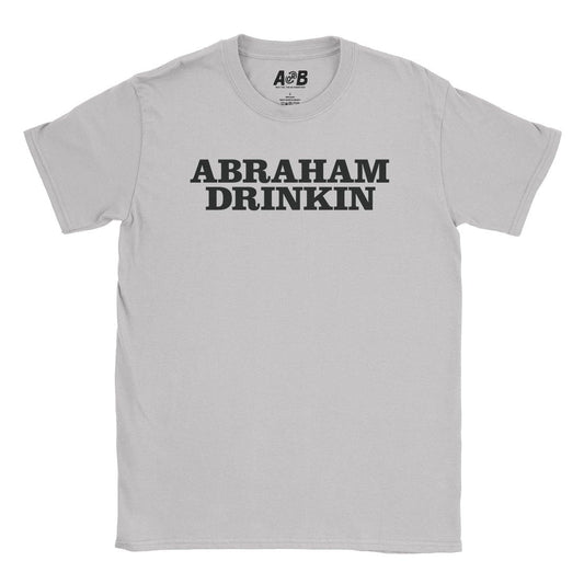 A-or-B-Tees T-Shirt Ice Grey / S Abraham Drinkin T-Shirt