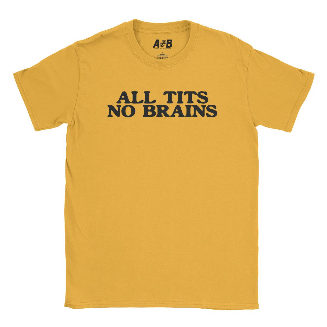 A-or-B-Tees T-Shirt Gold / S All Tits T-Shirt