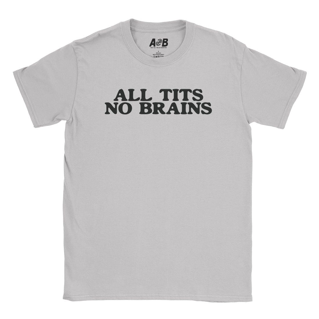 A-or-B-Tees T-Shirt Ice Grey / S All Tits T-Shirt