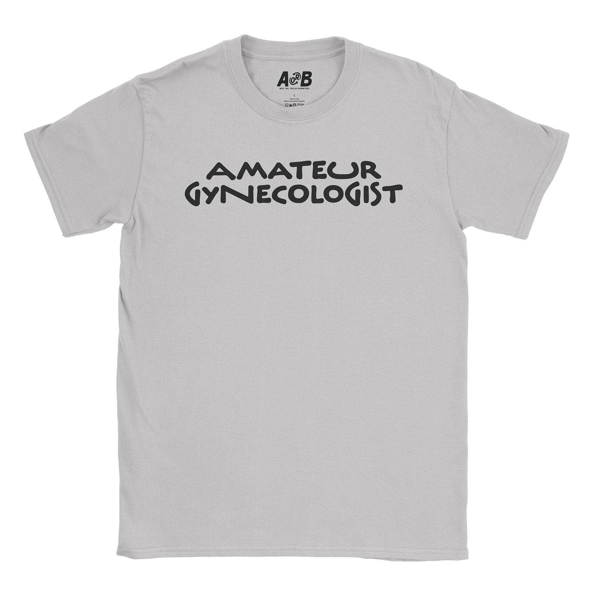A-or-B-Tees T-Shirt Ice Grey / S Amateur Gynecologist T-Shirt