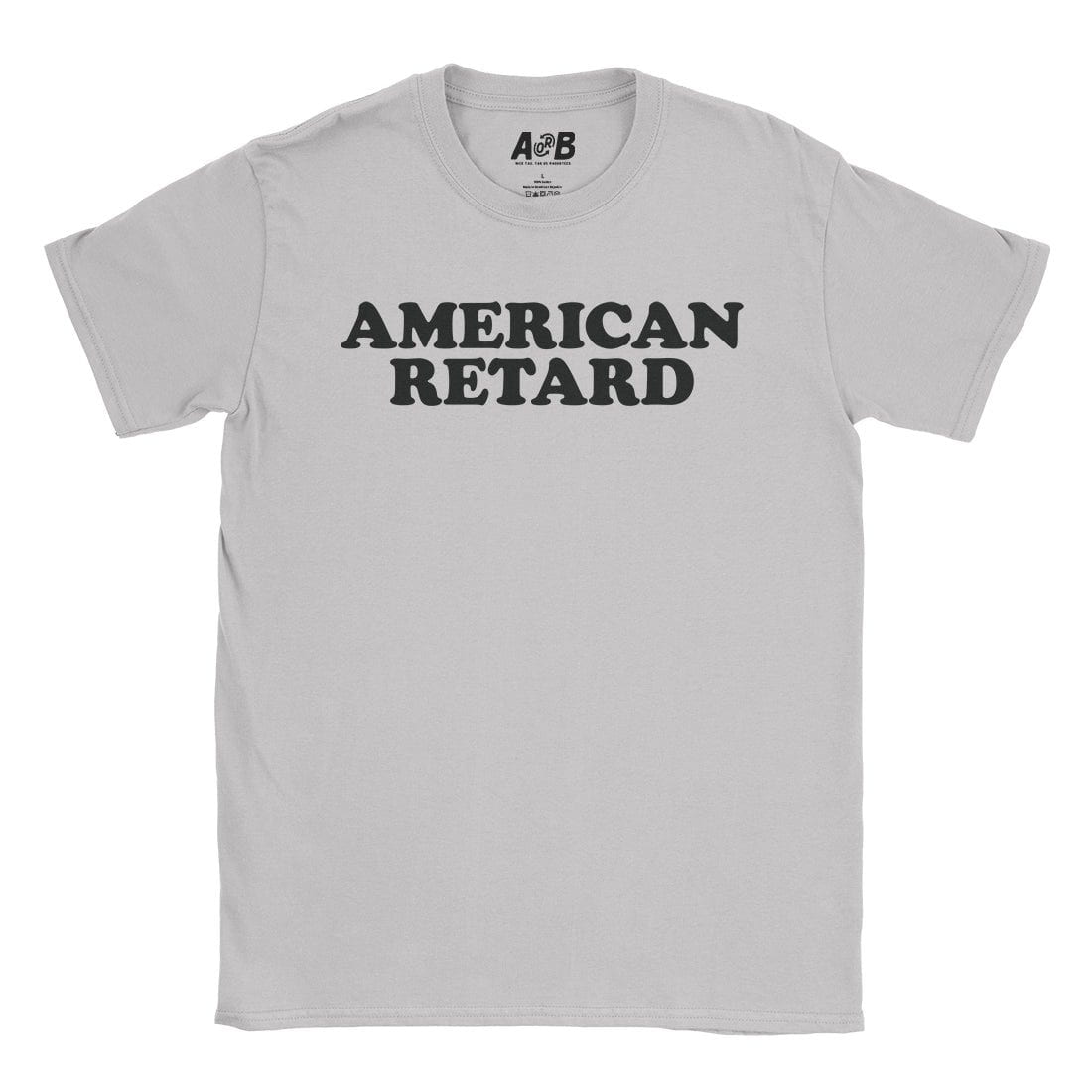 A-or-B-Tees T-Shirt Ice Grey / S American Retard T-Shirt
