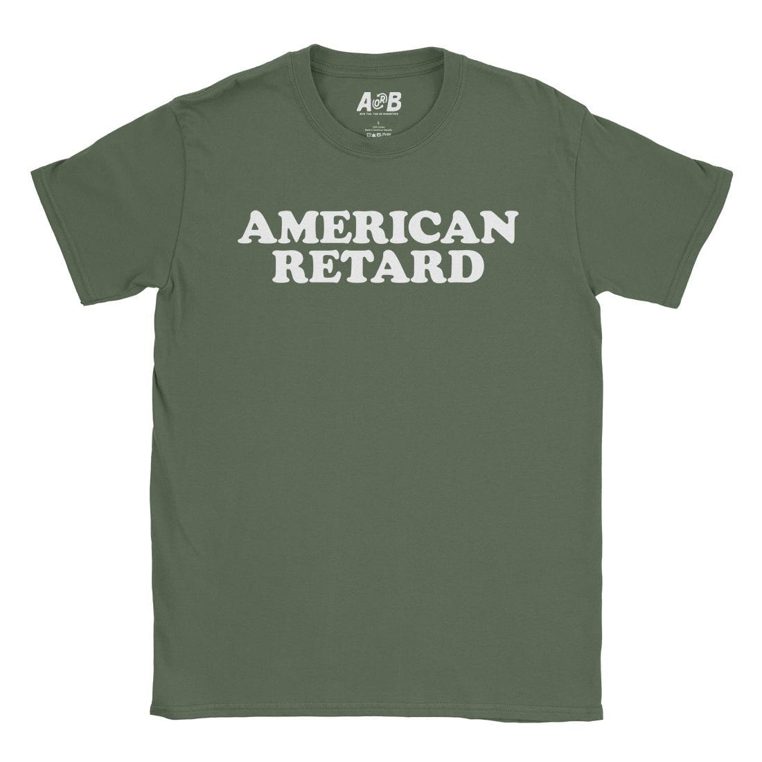 A-or-B-Tees T-Shirt Military Green / S American Retard T-Shirt