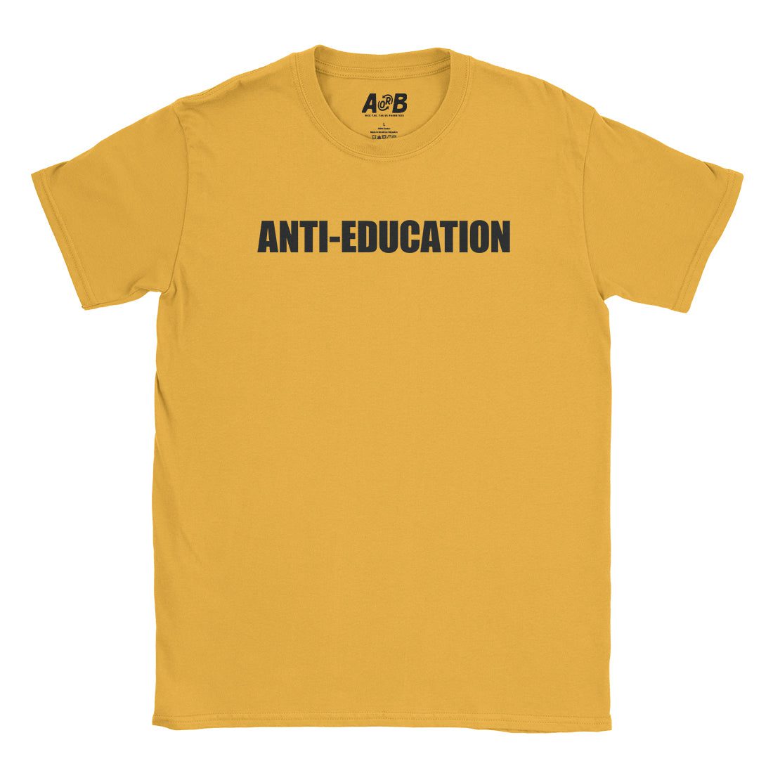 A-or-B-Tees T-Shirt Gold / S Anti Education T-Shirt