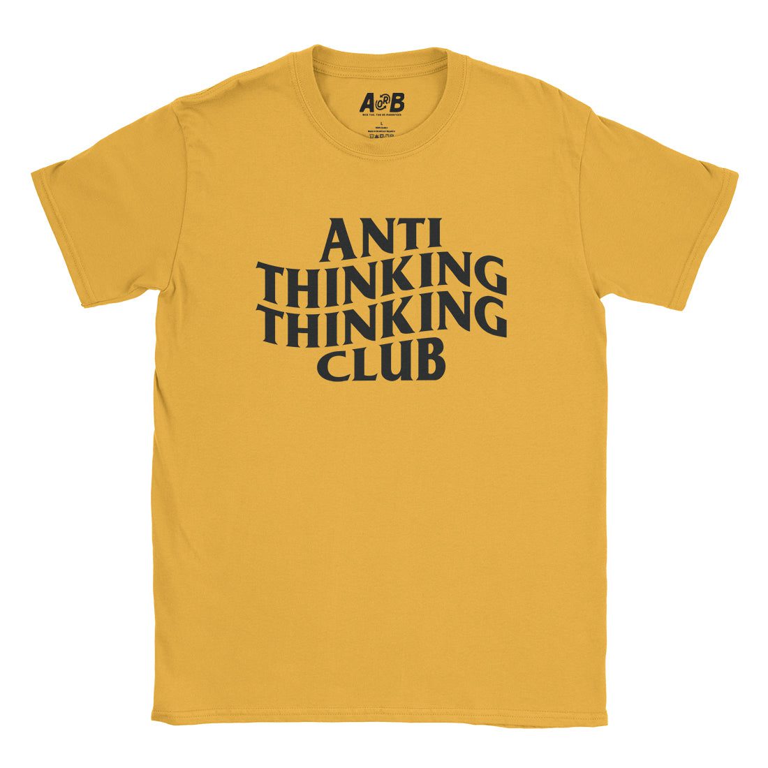 A-or-B-Tees T-Shirt Gold / S Anti Thinking T-Shirt