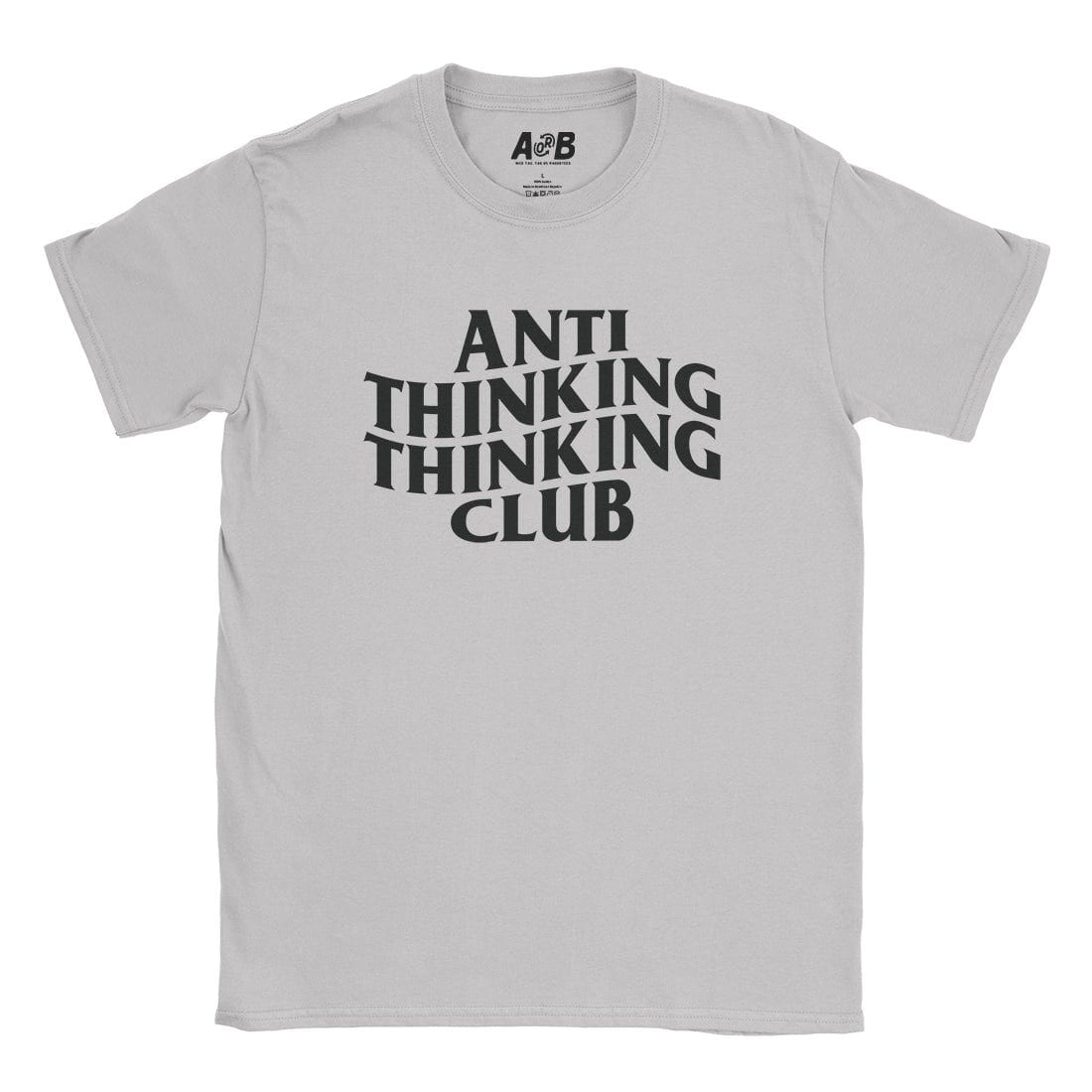 A-or-B-Tees T-Shirt Ice Grey / S Anti Thinking T-Shirt