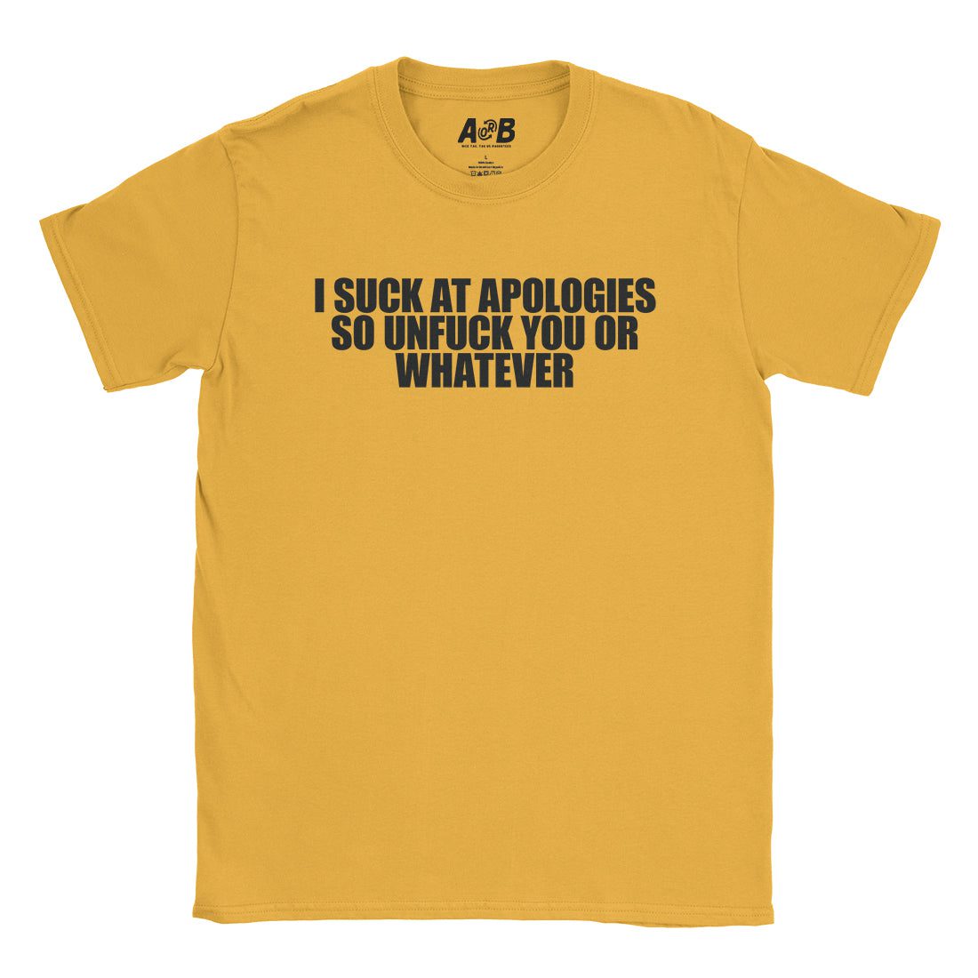 A-or-B-Tees T-Shirt Gold / S Apologies T-Shirt