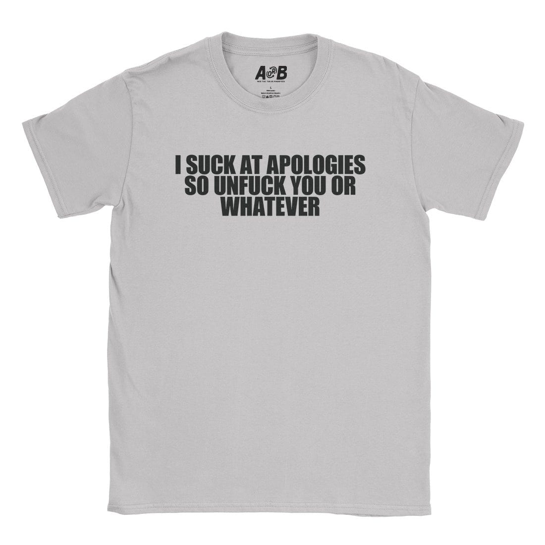 A-or-B-Tees T-Shirt Ice Grey / S Apologies T-Shirt