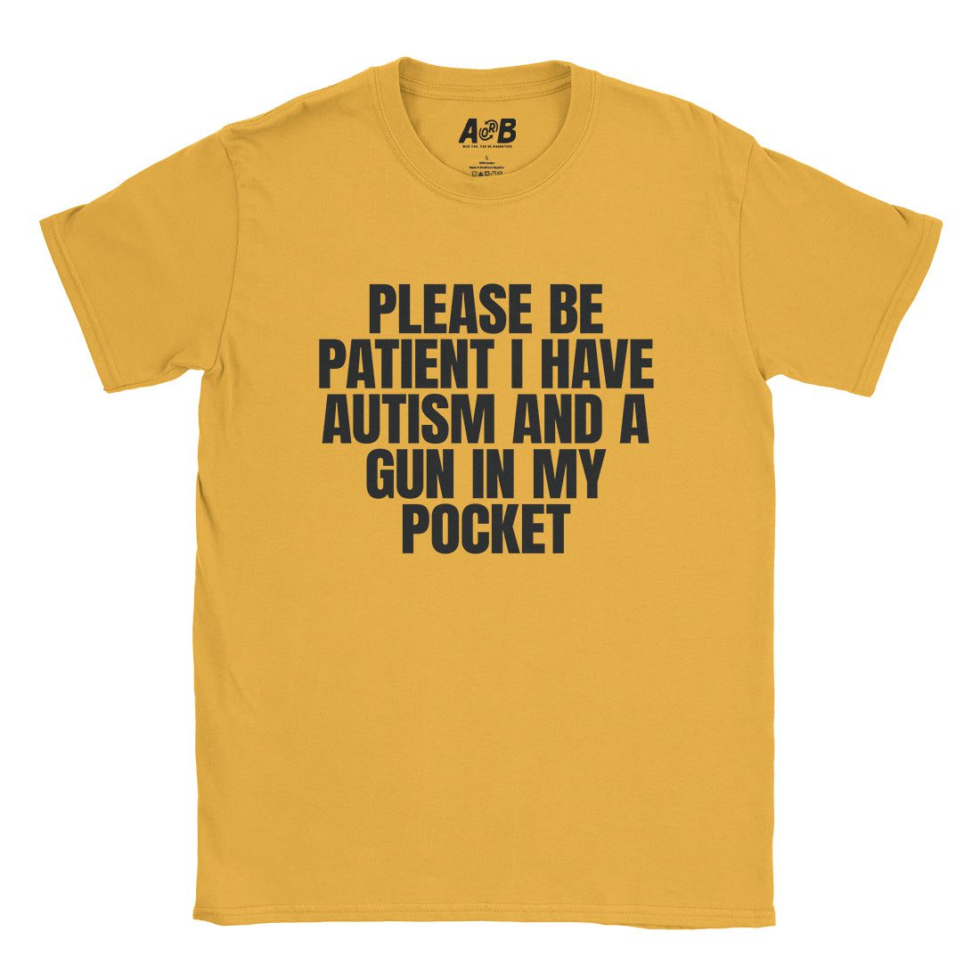 A-or-B-Tees T-Shirt Gold / S Armed Autist T-Shirt