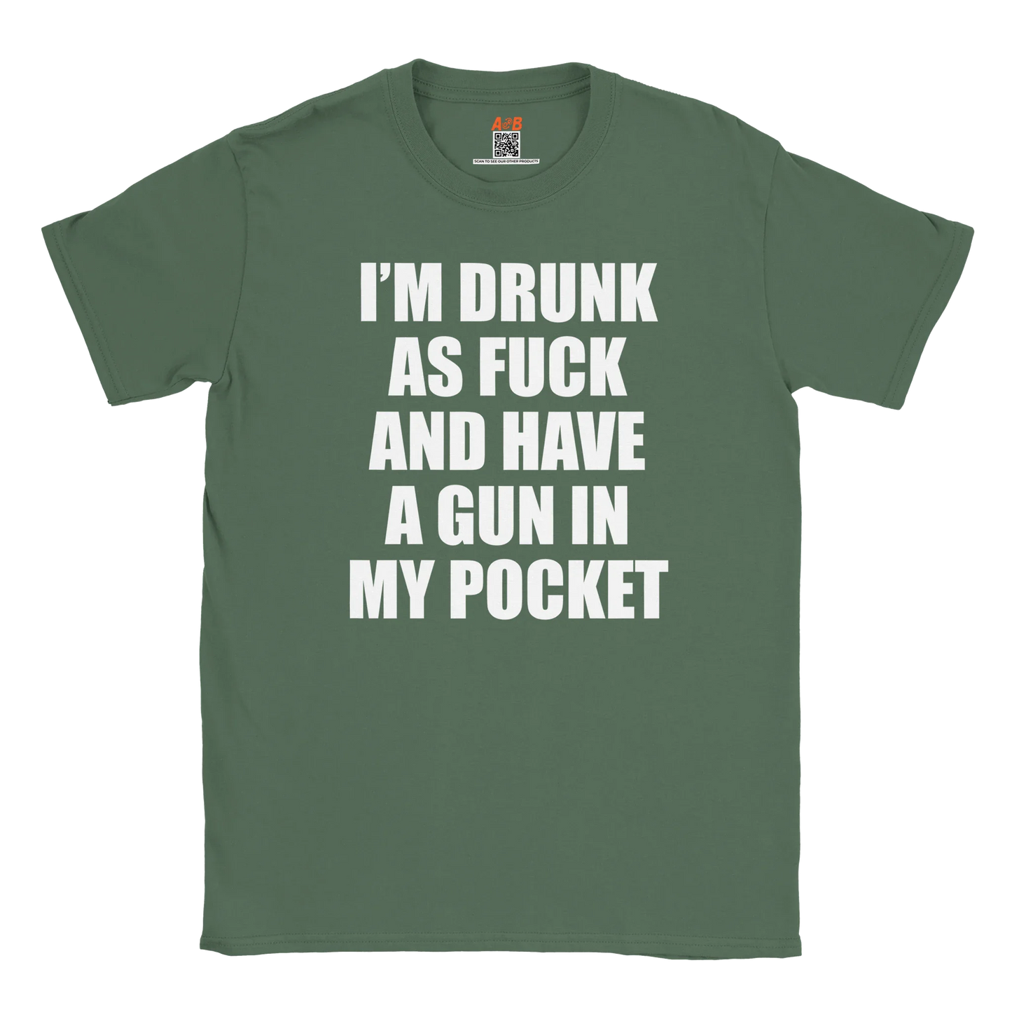 A-or-B-Tees T-Shirt Military Green / S Armed & Drunk T-Shirt – I'm Drunk As F%&$ And Have A Gun In My Pocket