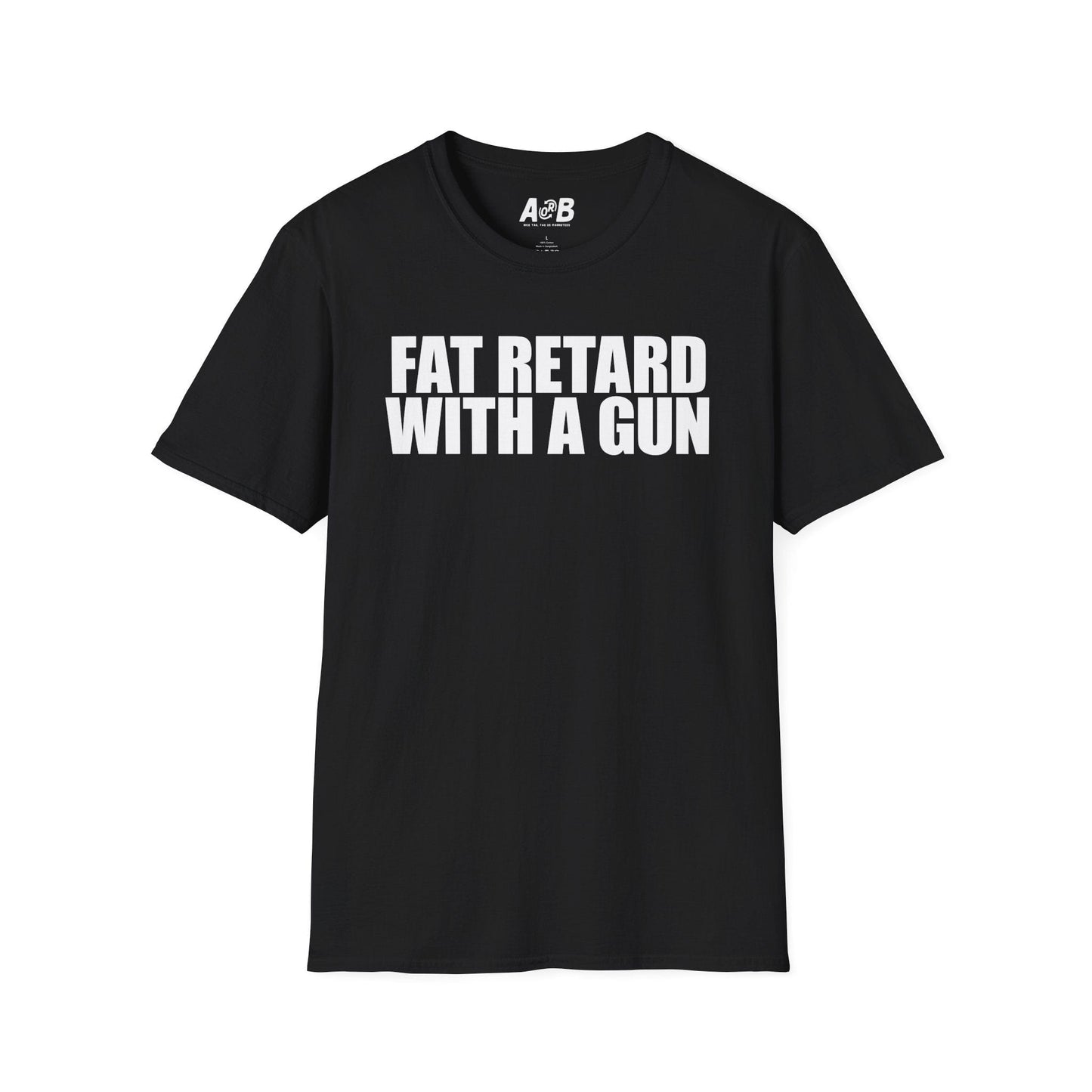 A-or-B-Tees T-Shirt Black / S Armed Fat Retard T-Shirt — Provocative Shock Humor Tee