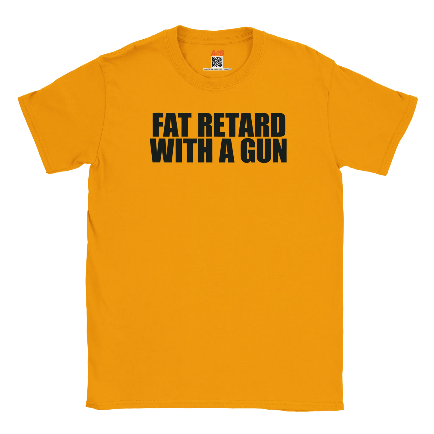 A-or-B-Tees T-Shirt Gold / S Armed Fat Retard T-Shirt — Provocative Shock Humor Tee