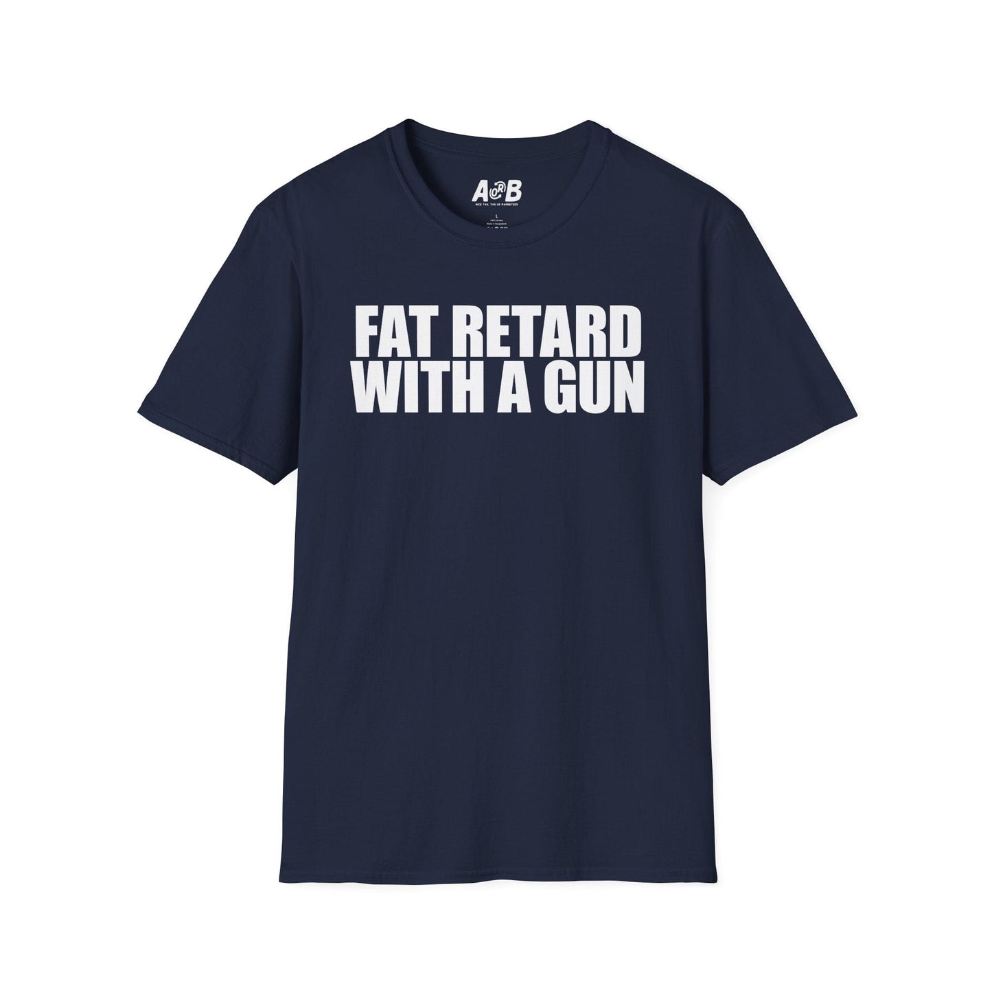 A-or-B-Tees T-Shirt Navy / S Armed Fat Retard T-Shirt — Provocative Shock Humor Tee