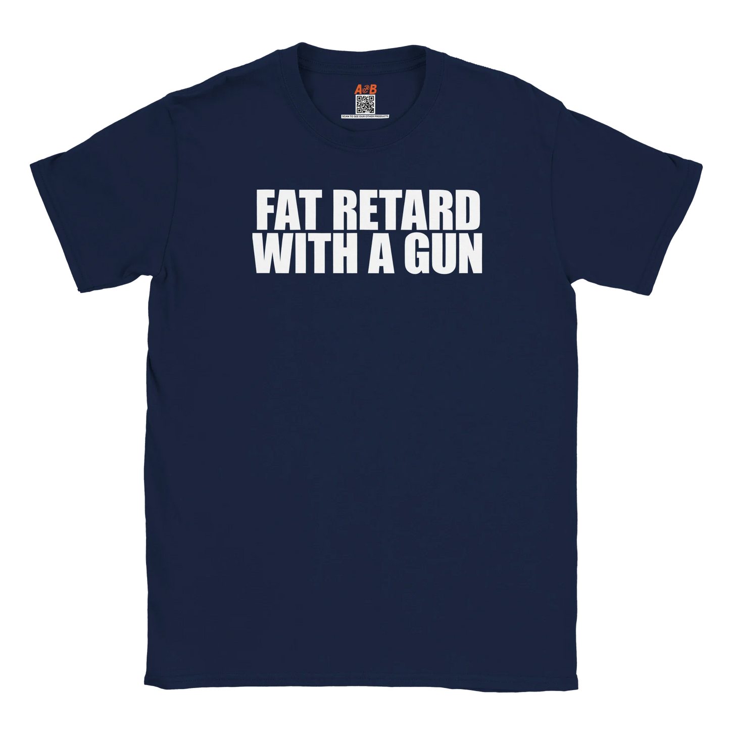 A-or-B-Tees T-Shirt Navy / S Armed Fat Retard T-Shirt — Provocative Shock Humor Tee