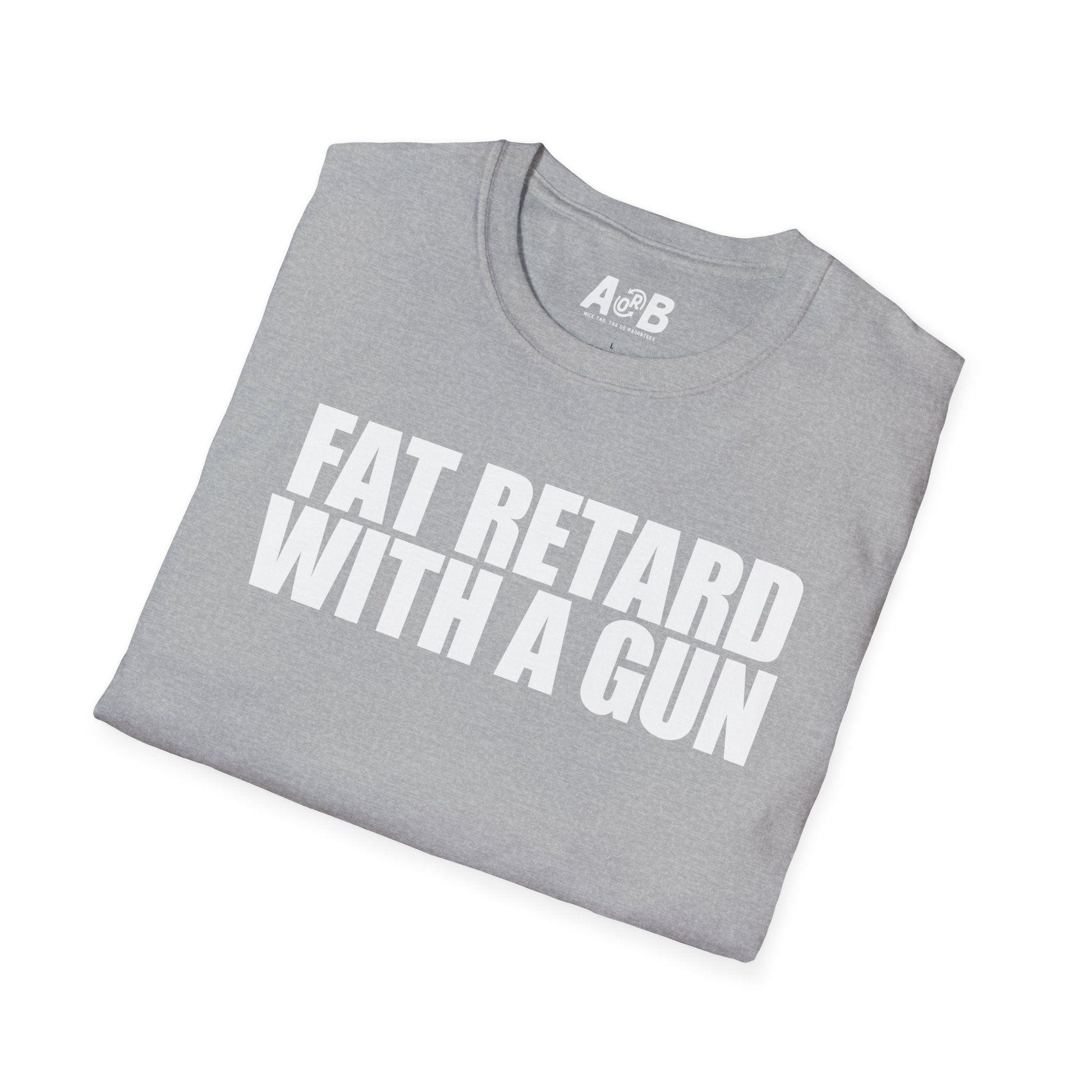 A-or-B-Tees T-Shirt Armed Fat Retard T-Shirt — Provocative Shock Humor Tee