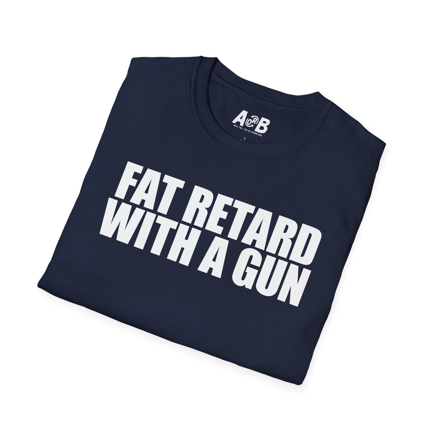 A-or-B-Tees T-Shirt Armed Fat Retard T-Shirt — Provocative Shock Humor Tee