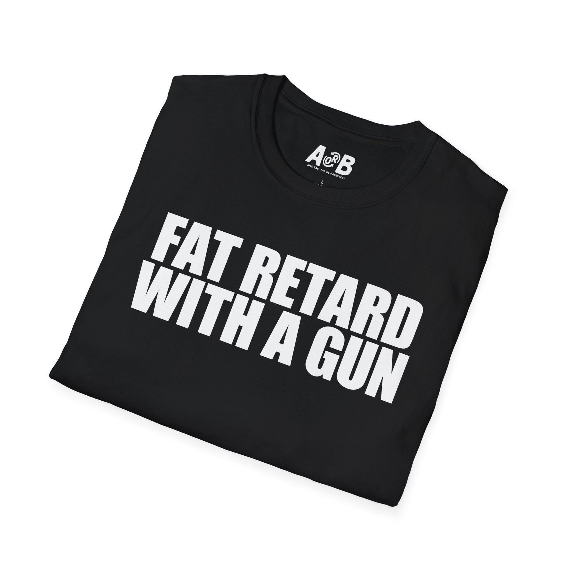 A-or-B-Tees T-Shirt Armed Fat Retard T-Shirt — Provocative Shock Humor Tee
