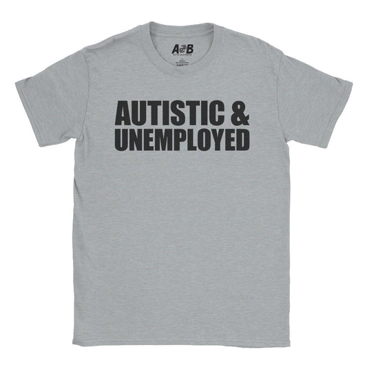A-or-B-Tees T-Shirt Sport Grey / S Autistic & Unemployed T-Shirt